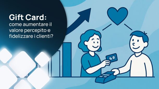 gift card da strumento promozionale a leva di fidelizzazione
